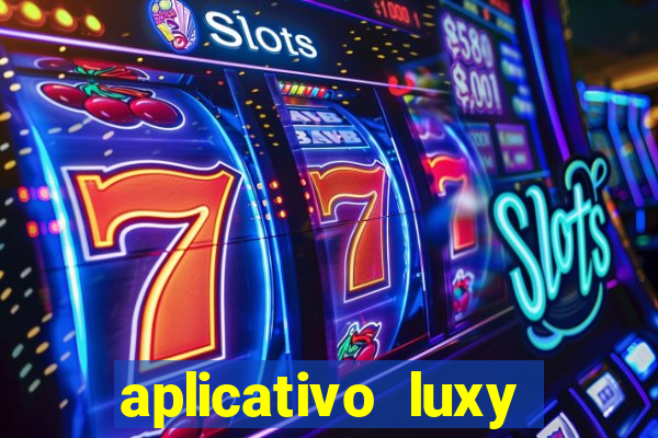 aplicativo luxy como funciona